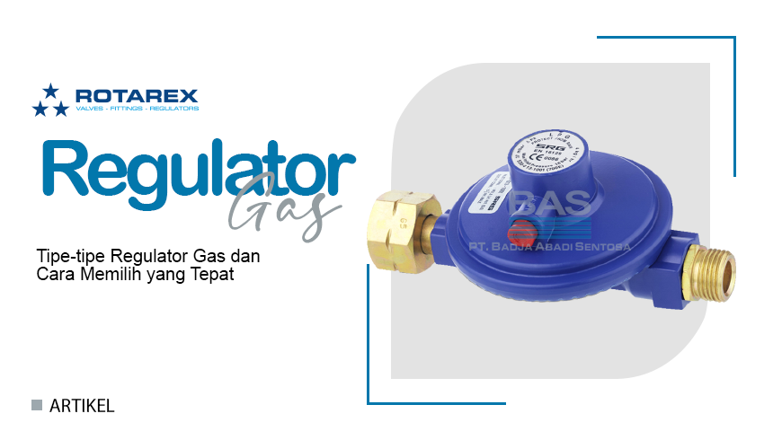 Tipe-tipe Regulator Gas dan Cara Memilih yang Tepat